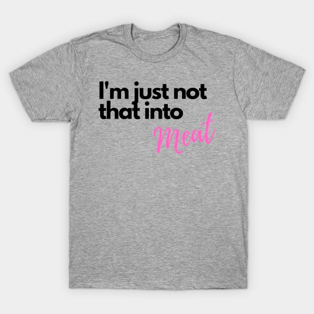 I'm just not that into meat T-Shirt by Jays&Tays